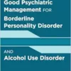 Handbook of Good Psychiatric Management for Borderline Personality Disorder and Alcohol Use Disorder (EPUB)