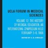 The History of Medical Education: An International Symposium Held February 5–9, 1968 (UCLA Forum in Medical Sciences Book 12) (PDF)