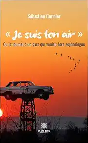Je suis ton air: Ou le journal d’un gars qui voulait être sophrologue (French Edition) (EPUB)