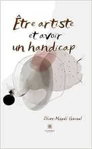 Être artiste et avoir un handicap (French Edition) (EPUB)