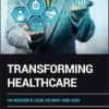 Transforming Healthcare: An Insider’s Look on Why and How (PDF )