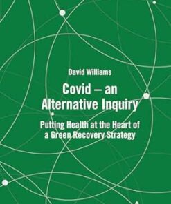 Covid – an Alternative Inquiry: Putting Health at the Heart of a Green Recovery Strategy (PDF)