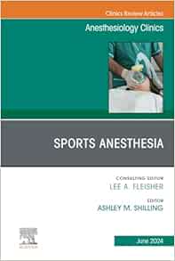 Sports Anesthesia, An Issue of Anesthesiology Clinics (The Clinics: Internal Medicine, Volume 42-2) (True PDF )