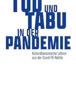 Tod und Tabu in der Pandemie: Kulturökonomische Lehren aus der Covid-19-Politik (X-Texte zu Kultur und Gesellschaft) (German Edition) (PDF)