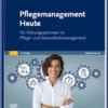 Pflegemanagement Heute: für Führungspersonen im Pflege- und Gesundheitsmanagement (German Edition), 4th Edition (True PDF )