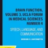 Brain Function, Volume 3, UCLA Forum in Medical Sciences Number 4: Speech, Language, and Communication (PDF)