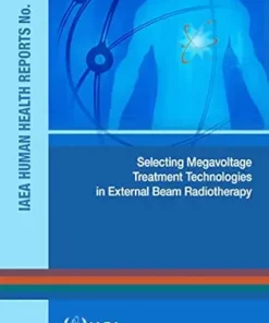 Selecting Megavoltage Treatment Technologies in External Beam Radiotherapy (IAEA Human Health Reports Book 17) (EPUB)