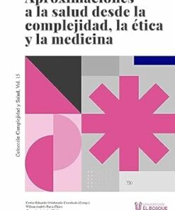Aproximaciones a la salud desde la complejidad, la ética y la medicina (PDF)