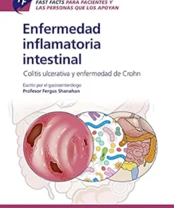 Fast Facts: Enfermedad inflamatoria intestinal Para Pacientes y las Personas que los Apoyan: Colitis ulcerativa y enfermedad de Crohn Información + Tomar … = El mejor resultado (Spanish Edition) (PDF )