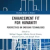 Enhancement Fit for Humanity: Perspectives on Emerging Technologies (Routledge Studies in Religion) (PDF)