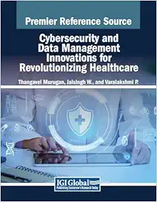 Cybersecurity and Data Management Innovations for Revolutionizing Healthcare (PDF)