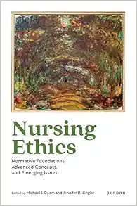 Nursing Ethics: Normative Foundations, Advanced Concepts, and Emerging Issues (PDF )