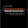 Reorganizing Menstruation: Menstrual Innovations and the Redistribution of Boundaries, Capitals, and Labour (PDF )