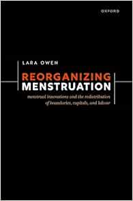 Reorganizing Menstruation: Menstrual Innovations and the Redistribution of Boundaries, Capitals, and Labour (PDF )