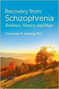Recovery from Schizophrenia: Evidence, History, and Hope (PDF )