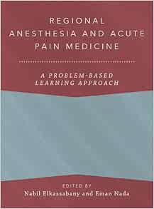 Regional Anesthesia and Acute Pain Medicine: A Problem-Based Learning Approach (ANESTHESIOLOGY A PROBLEM-BASED LEARNING) (EPUB)