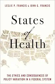 States of Health: The Ethics and Consequences of Policy Variation in a Federal System (PDF )
