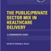 The Public/Private Sector Mix in Healthcare Delivery: A Comparative Study (INTERNATIONAL POLICY EXCHANGE SERIES) (EPUB)