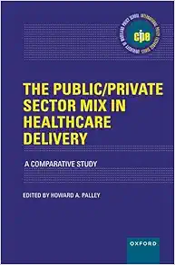 The Public/Private Sector Mix in Healthcare Delivery: A Comparative Study (INTERNATIONAL POLICY EXCHANGE SERIES) (EPUB)