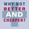 Why Not Better and Cheaper?: Healthcare and Innovation (EPUB)