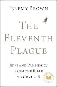 The Eleventh Plague: Jews and Pandemics from the Bible to COVID-19 (PDF )