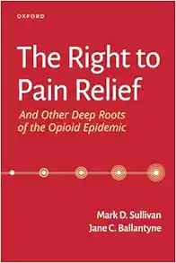 The Right to Pain Relief and Other Deep Roots of the Opioid Epidemic (EPUB)