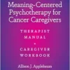 Meaning-Centered Psychotherapy for Cancer Caregivers: Therapist Manual and Caregiver Workbook (PDF )