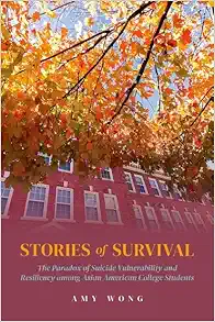 Stories of Survival: The Paradox of Suicide Vulnerability and Resiliency among Asian American College Students (EPUB)