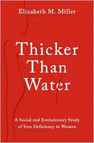 Thicker Than Water: A Social and Evolutionary Study of Iron Deficiency in Women (PDF )