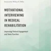Motivational Interviewing in Medical Rehabilitation: Improving Patient Engagement and Team Function (Academy of Rehabilitation Psychology Series) (PDF )