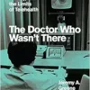 The Doctor Who Wasn’t There: Technology, History, and the Limits of Telehealth (PDF )