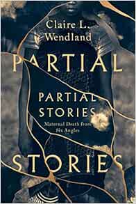 Partial Stories: Maternal Death from Six Angles (PDF )