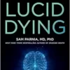 Lucid Dying: The New Science Revolutionizing How We Understand Life and Death (EPUB)