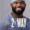 The 2% Way: How a Philosophy of Small Improvements Took Me to Oxford, the NFL, and Neurosurgery (EPUB)