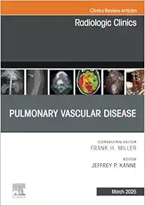 Pulmonary Vascular Disease, An Issue of Radiologic Clinics of North America (The Clinics: Radiology, Volume 63-2) (True PDF )