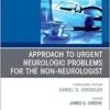 Approach to Urgent Neurologic Problems for the Non-neurologist, An Issue of Medical Clinics of North America (Volume 109-2) (The Clinics: Internal Medicine, Volume 109-2) (PDF )