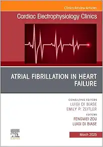 Atrial Fibrillation in Heart Failure, An Issue of Cardiac Electrophysiology Clinics (Volume 17-1) (The Clinics: Internal Medicine, Volume 17-1) (EPUB)
