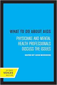 What to Do about AIDS: Physicians and Mental Health Professionals Discuss the Issues (PDF )