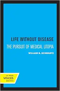 Life without Disease: The Pursuit of Medical Utopia (PDF)