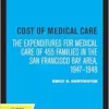 Cost of Medical Care: The Expenditures for Medical Care of 455 Families in the San Francisco Bay Area, 1947–1948 (PDF)