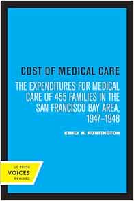 Cost of Medical Care: The Expenditures for Medical Care of 455 Families in the San Francisco Bay Area, 1947–1948 (EPUB)