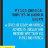 Medico-Surgical Tributes to Harold Brunn: A Series of Essays on Various Aspects of Surgery and Medicine Written by His Pupils and Friends (EPUB)