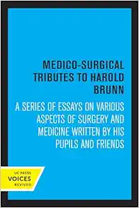 Medico-Surgical Tributes to Harold Brunn: A Series of Essays on Various Aspects of Surgery and Medicine Written by His Pupils and Friends (EPUB)
