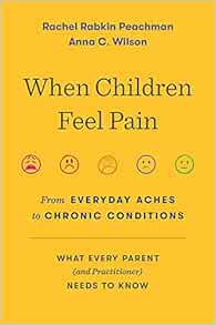 When Children Feel Pain: From Everyday Aches to Chronic Conditions (PDF )