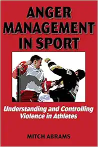 Anger Management in Sport: Understanding and Controlling Violence in Athletes (PDF)