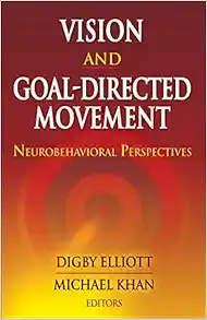 Vision and Goal-Directed Movement: Neurobehavioral Perspectives (EPUB)
