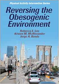 Reversing the Obesogenic Environment (Physical Activity Intervention) (EPUB)