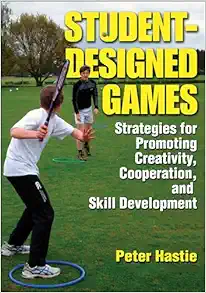 Student-Designed Games: Strategies for Promoting Creativity, Cooperation, and Skill Development (PDF)