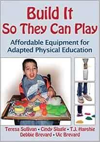 Build It So They Can Play: Affordable Equipment for Adapted Physical Education (PDF)