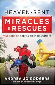 Heaven-Sent Miracles and Rescues: True Stories from a First Responder (PDF )